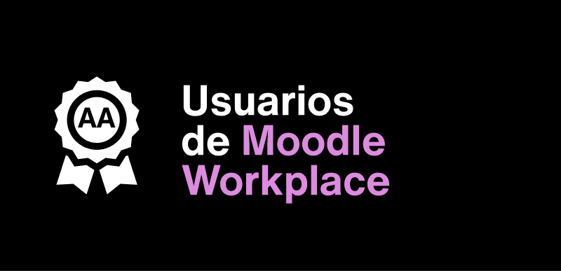 Buenas noticias para los usuarios de LMS: Moodle Workplace certifica su nivel de accesibilidad